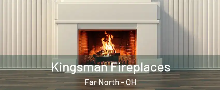 Kingsman Fireplaces Far North - OH