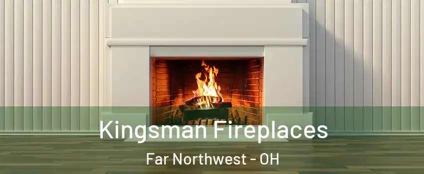 Kingsman Fireplaces Far Northwest - OH