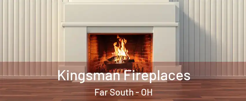 Kingsman Fireplaces Far South - OH