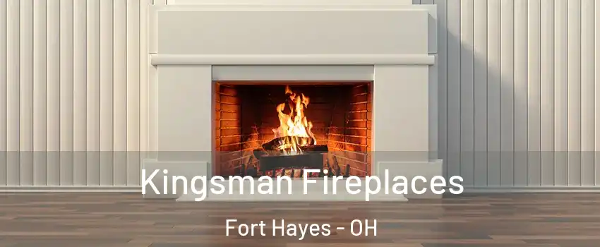 Kingsman Fireplaces Fort Hayes - OH