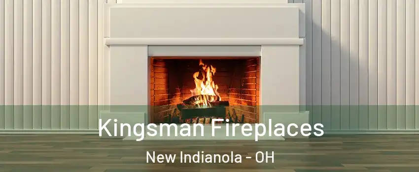 Kingsman Fireplaces New Indianola - OH