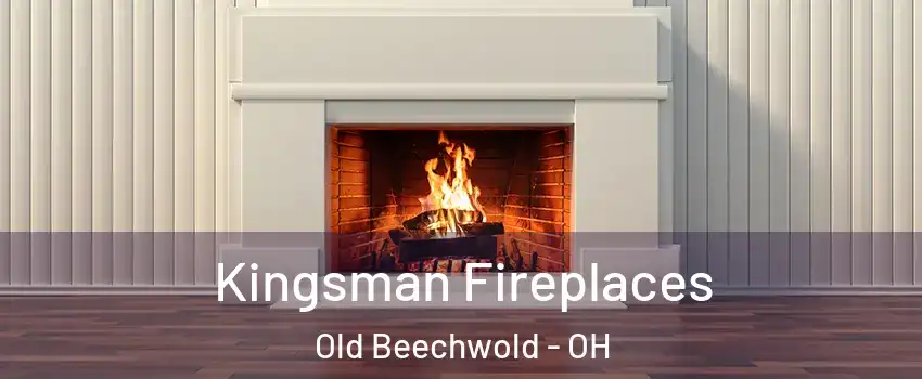 Kingsman Fireplaces Old Beechwold - OH