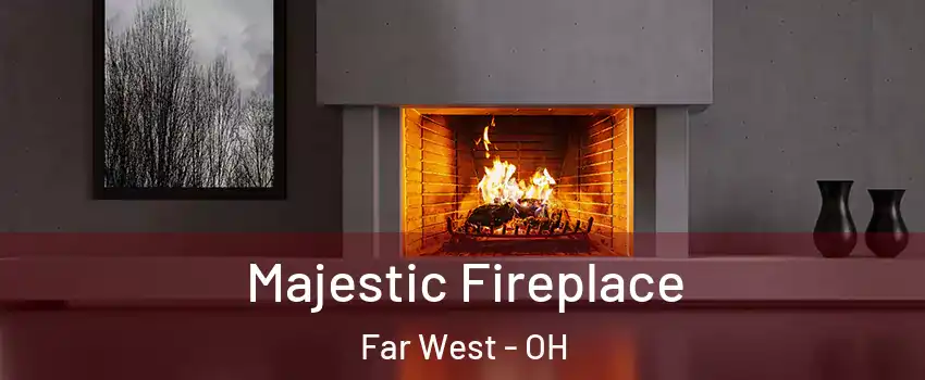 Majestic Fireplace Far West - OH