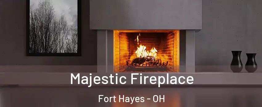 Majestic Fireplace Fort Hayes - OH