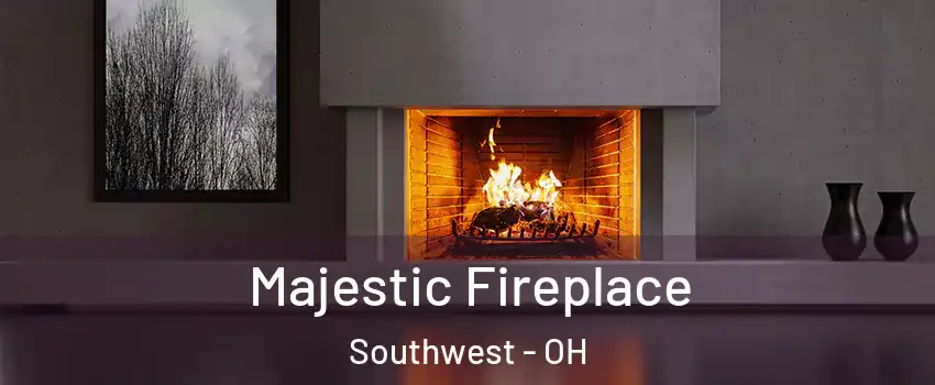 Majestic Fireplace Southwest - OH