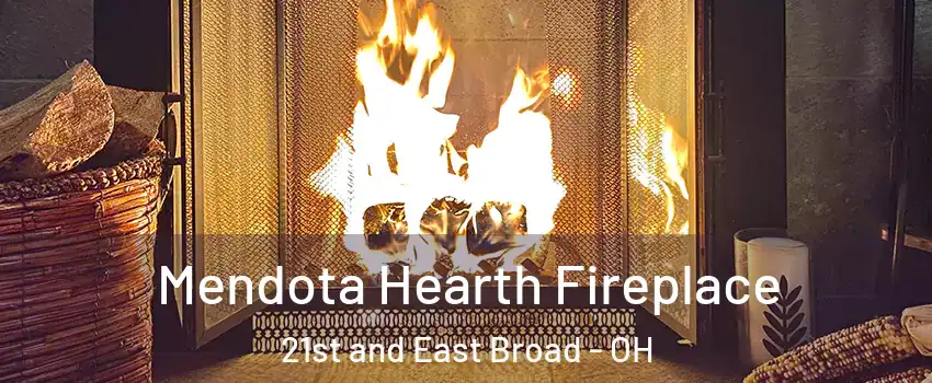 Mendota Hearth Fireplace 21st and East Broad - OH