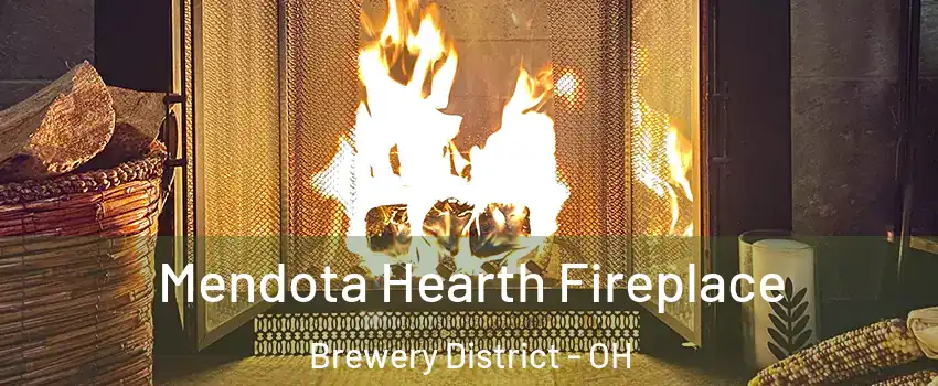 Mendota Hearth Fireplace Brewery District - OH