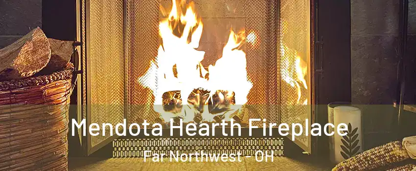 Mendota Hearth Fireplace Far Northwest - OH
