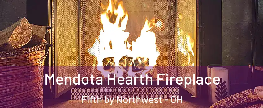 Mendota Hearth Fireplace Fifth by Northwest - OH