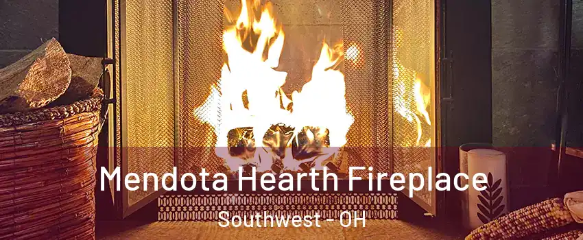 Mendota Hearth Fireplace Southwest - OH
