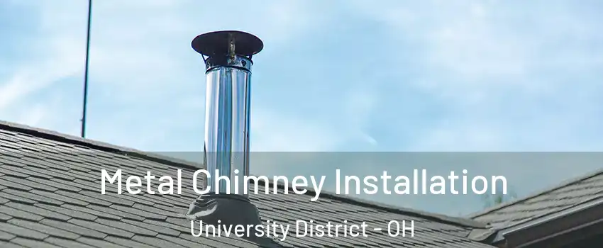 Metal Chimney Installation University District - OH