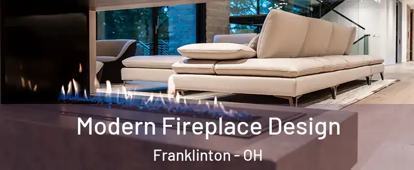 Modern Fireplace Design Franklinton - OH