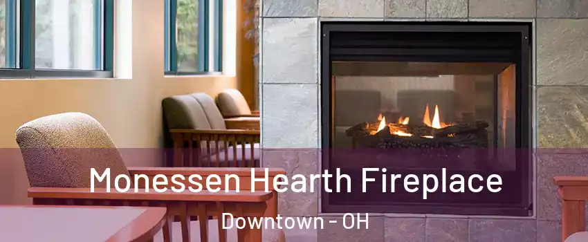 Monessen Hearth Fireplace Downtown - OH