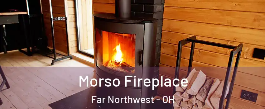 Morso Fireplace Far Northwest - OH