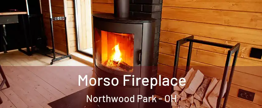 Morso Fireplace Northwood Park - OH