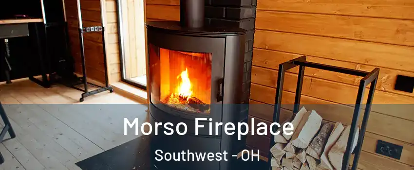 Morso Fireplace Southwest - OH