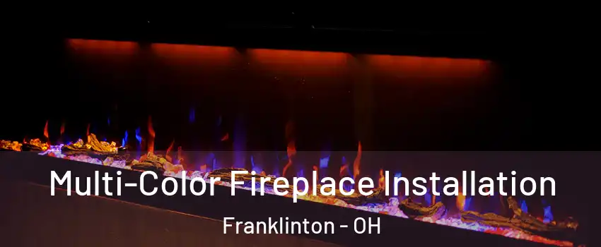 Multi-Color Fireplace Installation Franklinton - OH