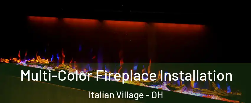 Multi-Color Fireplace Installation Italian Village - OH