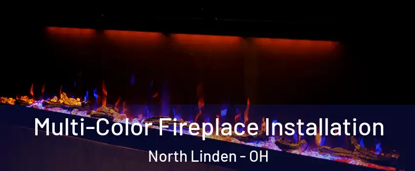Multi-Color Fireplace Installation North Linden - OH