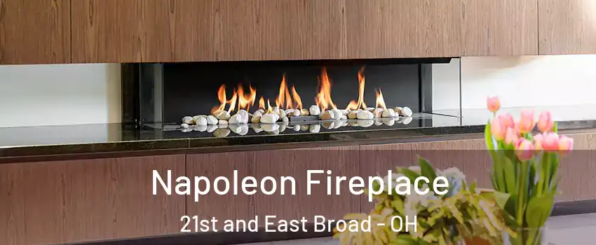 Napoleon Fireplace 21st and East Broad - OH