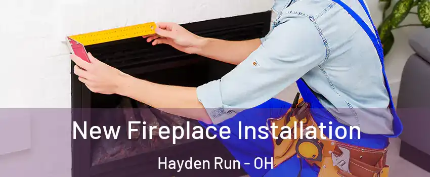 New Fireplace Installation Hayden Run - OH