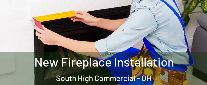 New Fireplace Installation South High Commercial - OH