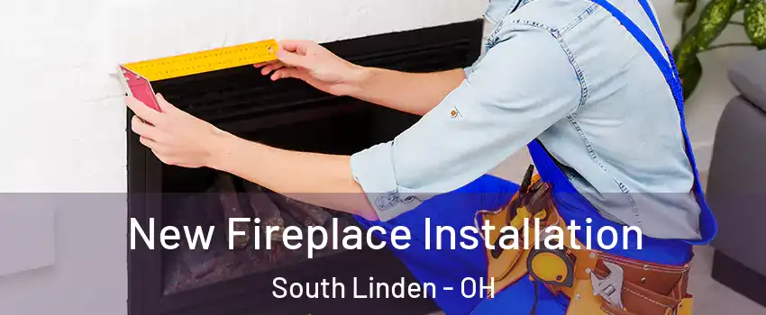New Fireplace Installation South Linden - OH