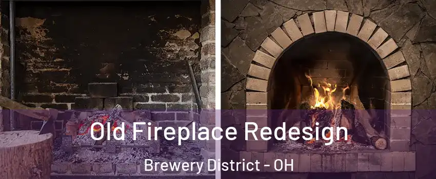 Old Fireplace Redesign Brewery District - OH