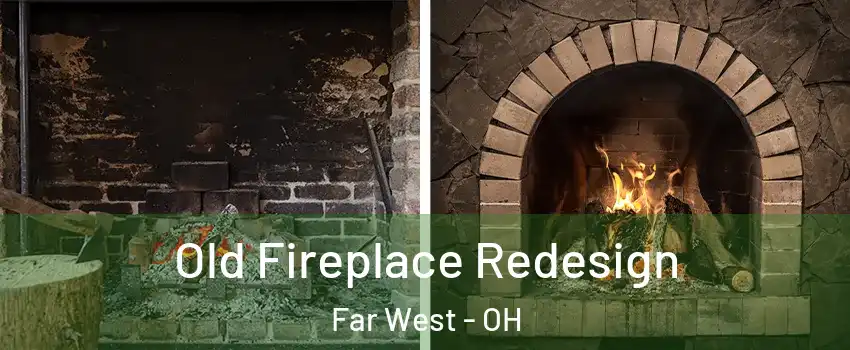 Old Fireplace Redesign Far West - OH