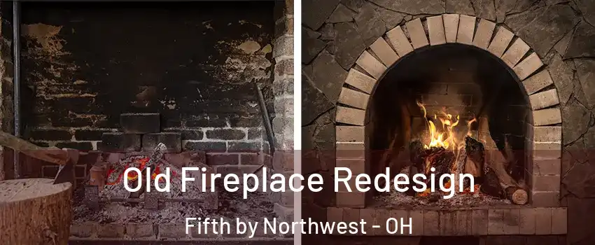 Old Fireplace Redesign Fifth by Northwest - OH