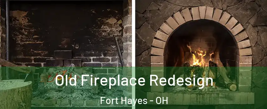 Old Fireplace Redesign Fort Hayes - OH