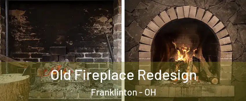 Old Fireplace Redesign Franklinton - OH