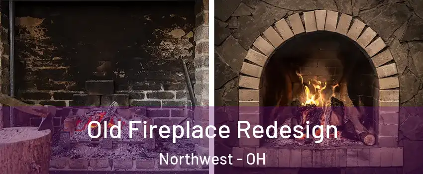 Old Fireplace Redesign Northwest - OH
