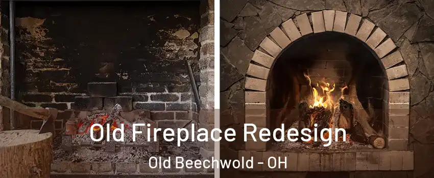 Old Fireplace Redesign Old Beechwold - OH