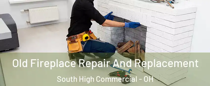 Old Fireplace Repair And Replacement South High Commercial - OH