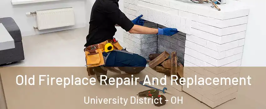 Old Fireplace Repair And Replacement University District - OH