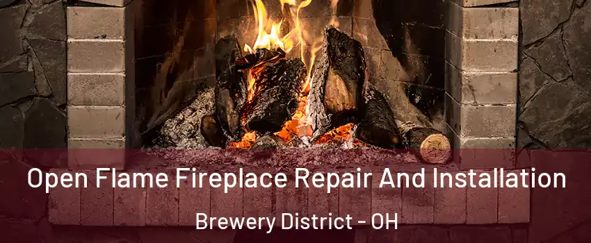 Open Flame Fireplace Repair And Installation Brewery District - OH