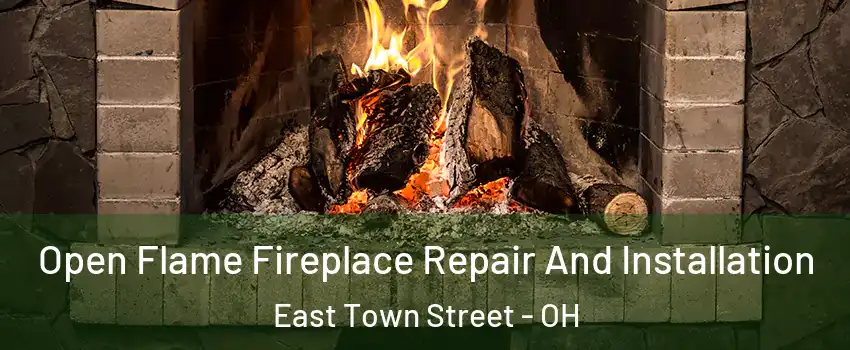 Open Flame Fireplace Repair And Installation East Town Street - OH