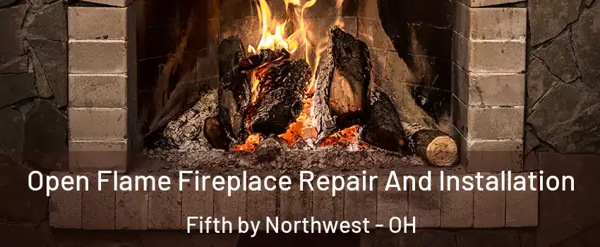 Open Flame Fireplace Repair And Installation Fifth by Northwest - OH