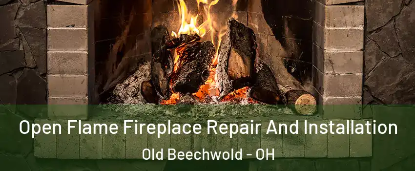 Open Flame Fireplace Repair And Installation Old Beechwold - OH