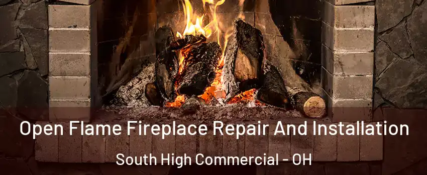 Open Flame Fireplace Repair And Installation South High Commercial - OH