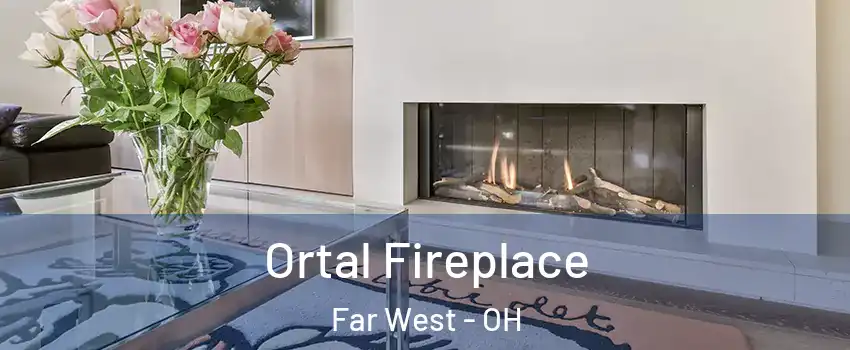 Ortal Fireplace Far West - OH