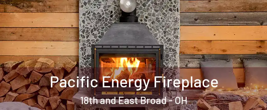 Pacific Energy Fireplace 18th and East Broad - OH