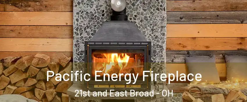 Pacific Energy Fireplace 21st and East Broad - OH