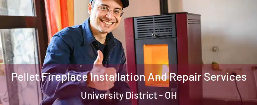 Pellet Fireplace Installation And Repair Services University District - OH