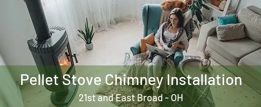 Pellet Stove Chimney Installation 21st and East Broad - OH