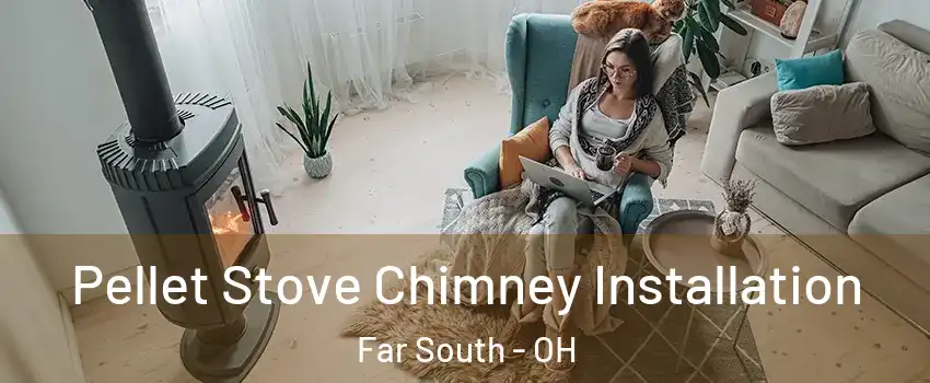 Pellet Stove Chimney Installation Far South - OH