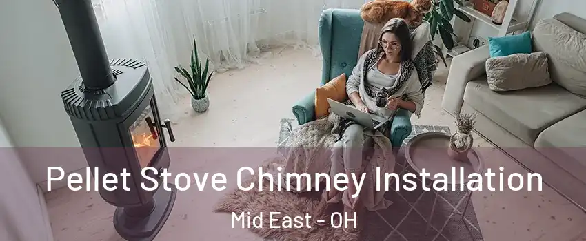 Pellet Stove Chimney Installation Mid East - OH