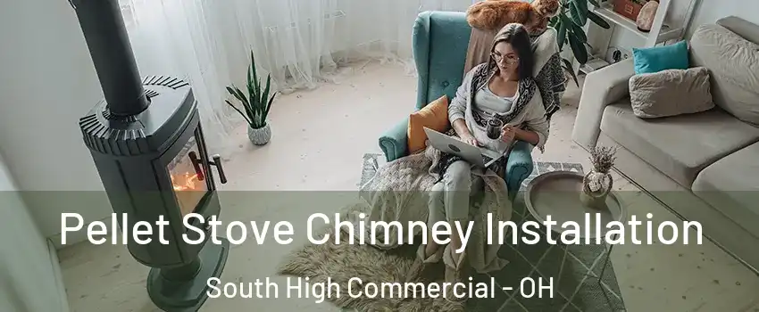 Pellet Stove Chimney Installation South High Commercial - OH