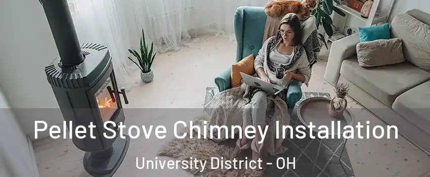 Pellet Stove Chimney Installation University District - OH